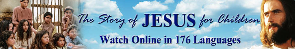 The Story of Jesus for Children - 176 languages
